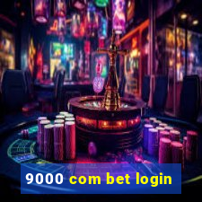 9000 com bet login